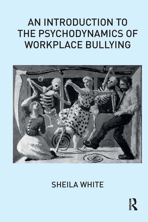 An Introduction to the Psychodynamics of Workplace Bullying