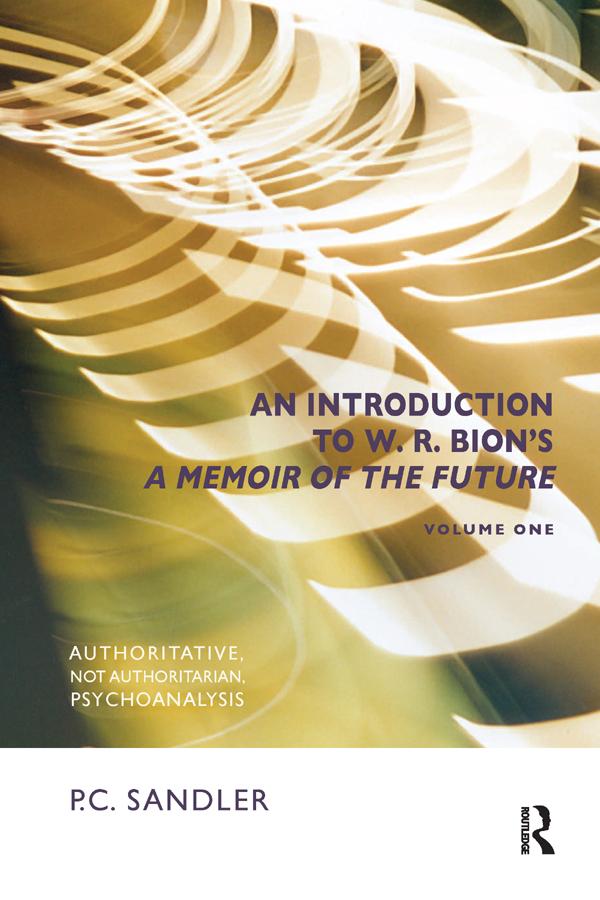 An Introduction to W.R. Bion's 'A Memoir of the Future' by P.C. Sandler