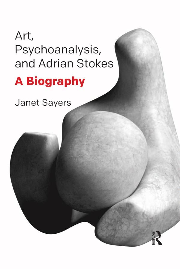 Art, Psychoanalysis, and Adrian Stokes by Janet Sayers