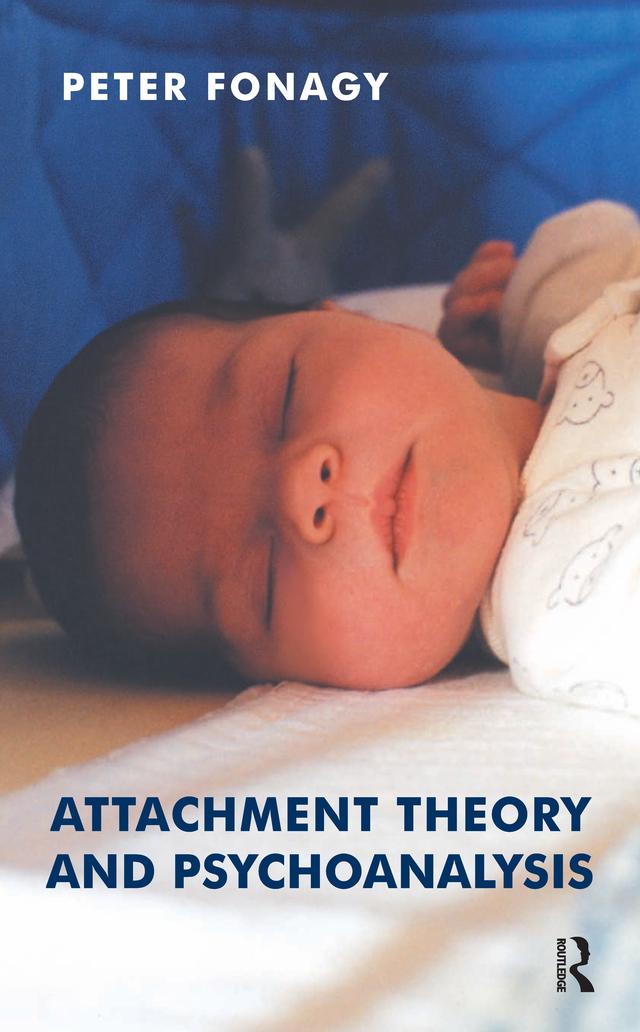 Attachment Theory and Psychoanalysis by Peter Fonagy