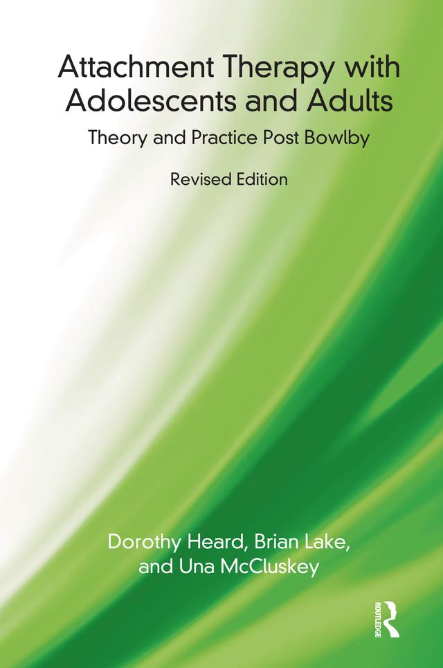 Attachment Therapy with Adolescents and Adults by Brian Lake, Dorothy Heard, Una McCluskey