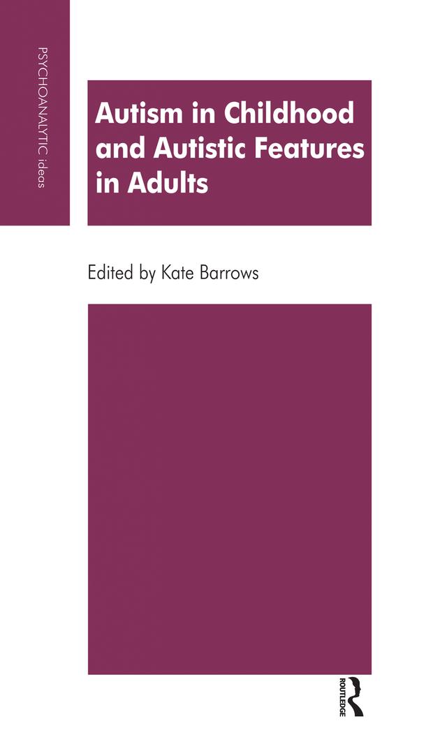 Autism in Childhood and Autistic Features in Adults by Kate Barrows
