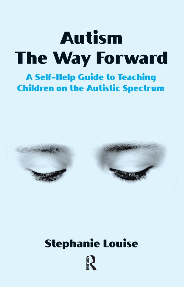 Autism, The Way Forward by Stephanie Louise