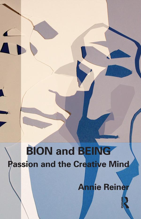 Bion and Being by Annie Reiner