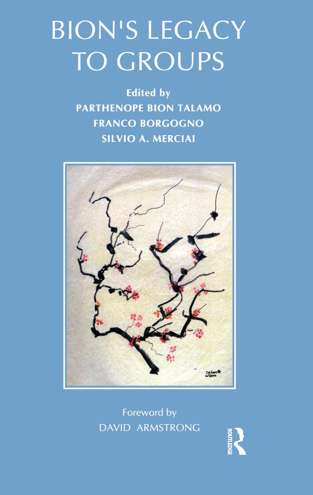 Bion's Legacy to Groups by Franco Borgogno, Parthenope Bion Talamo, Silvio A. Merciai