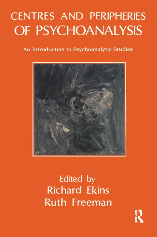 Centres and Peripheries of Psychoanalysis by Dr. Ruth Freeman, Richard Ekins