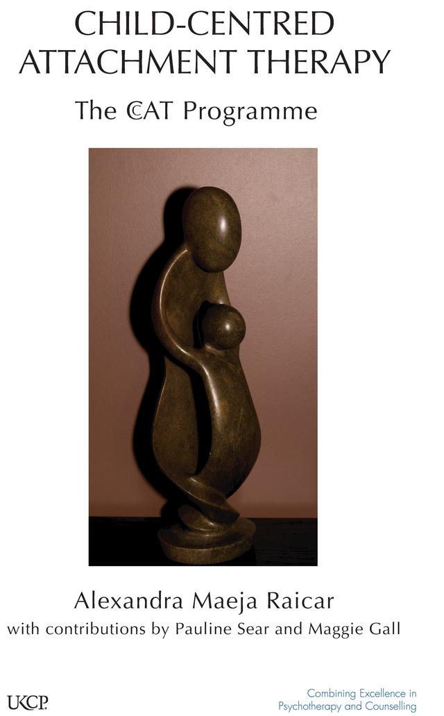 Child-Centred Attachment Therapy by Alexandra Maeja Raicar