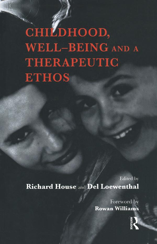 Childhood, Well-Being and a Therapeutic Ethos by Del Loewenthal, Richard House