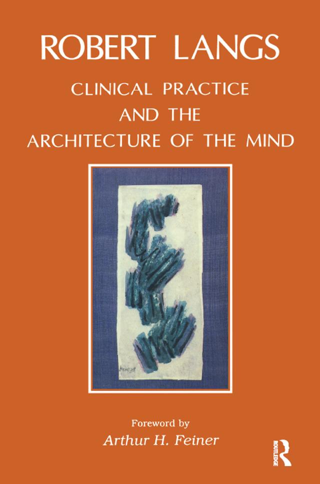 Clinical Practice and the Architecture of the Mind by Robert Langs