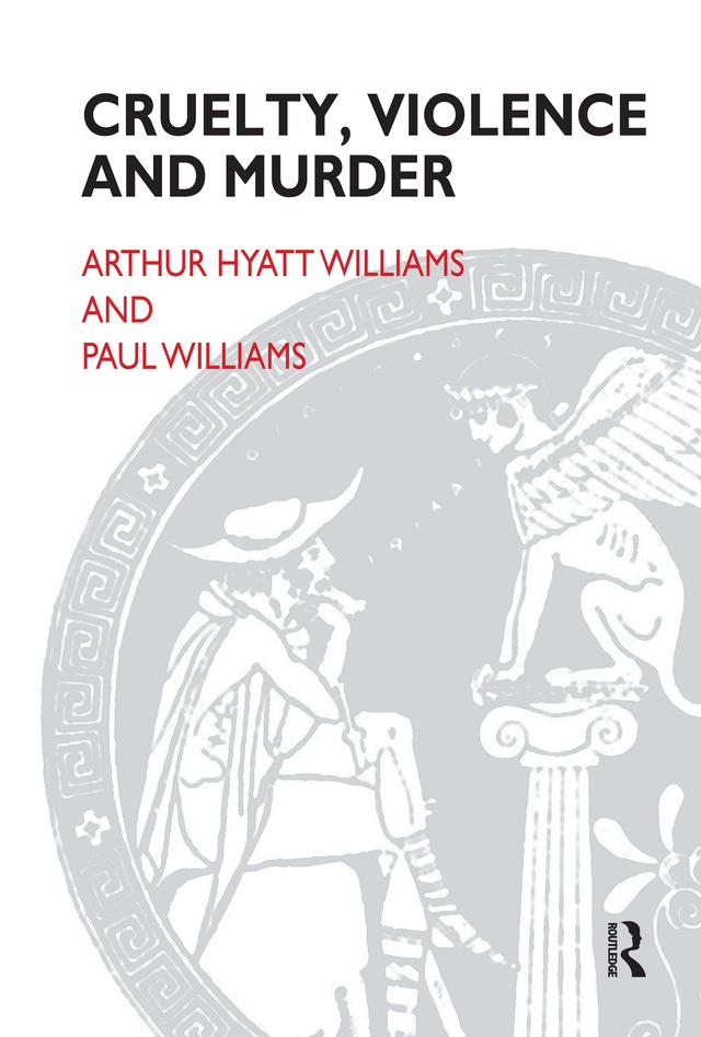 Cruelty, Violence and Murder by Arthur Hyatt Williams, Paul Williams