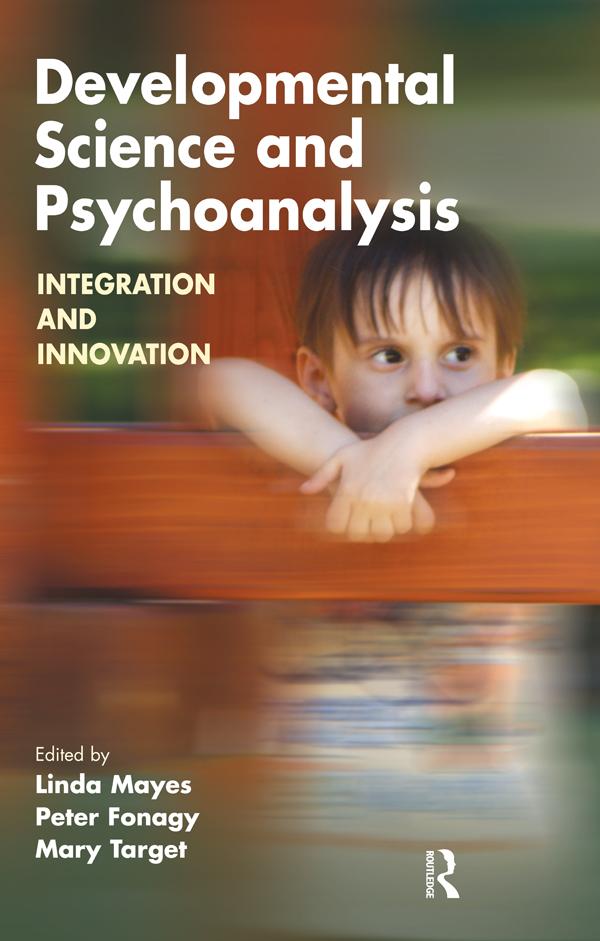 Developmental Science and Psychoanalysis by Linda Mayes, Mary Target, Peter Fonagy
