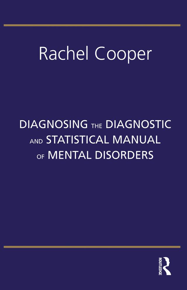 Diagnosing the Diagnostic and Statistical Manual of Mental Disorders by Rachel Cooper