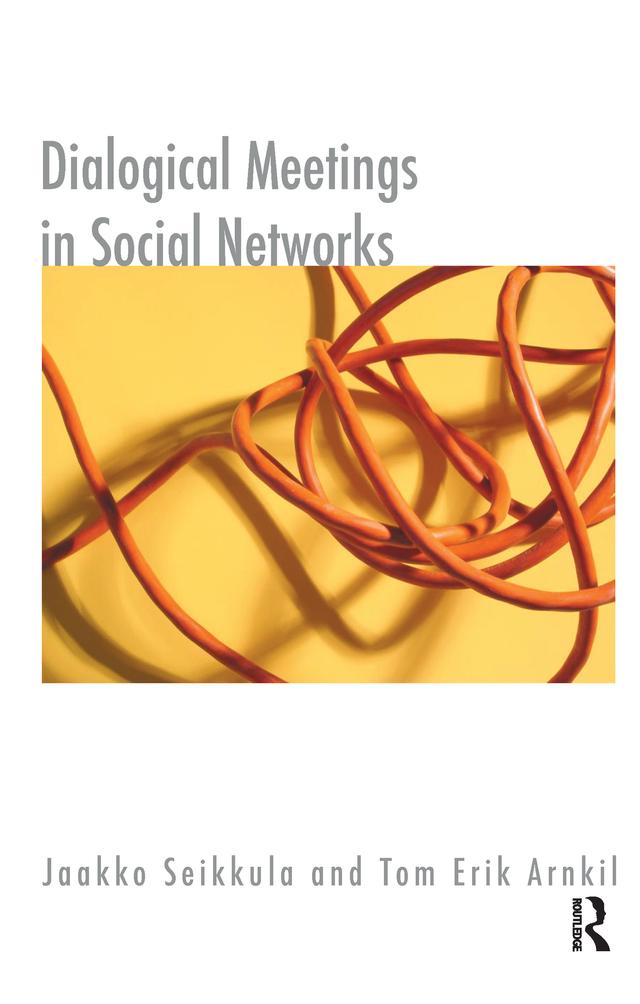Dialogical Meetings in Social Networks by Tom Erik Arnkil