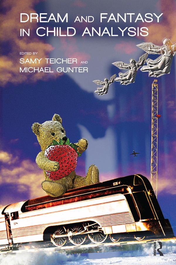 Dream and Fantasy in Child Analysis by Michael Gunter, Samy Teicher