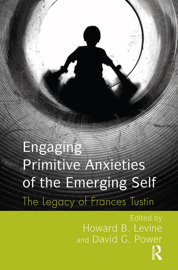 Engaging Primitive Anxieties of the Emerging Self by David G. Power, Howard B. Levine