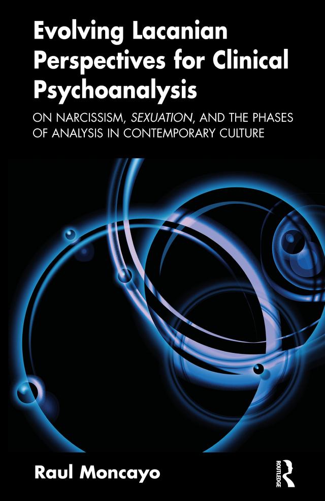 Evolving Lacanian Perspectives for Clinical Psychoanalysis by Raul Moncayo