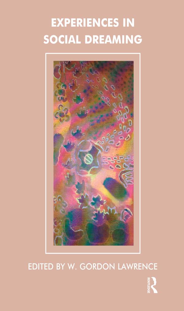 Experiences in Social Dreaming by W. Gordon Lawrence