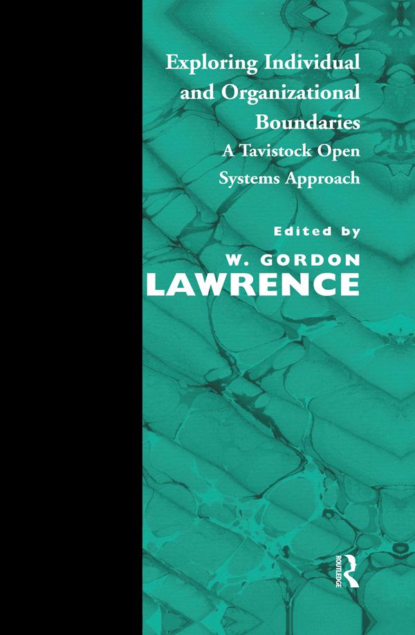 Exploring Individual and Organizational Boundaries by W. Gordon Lawrence