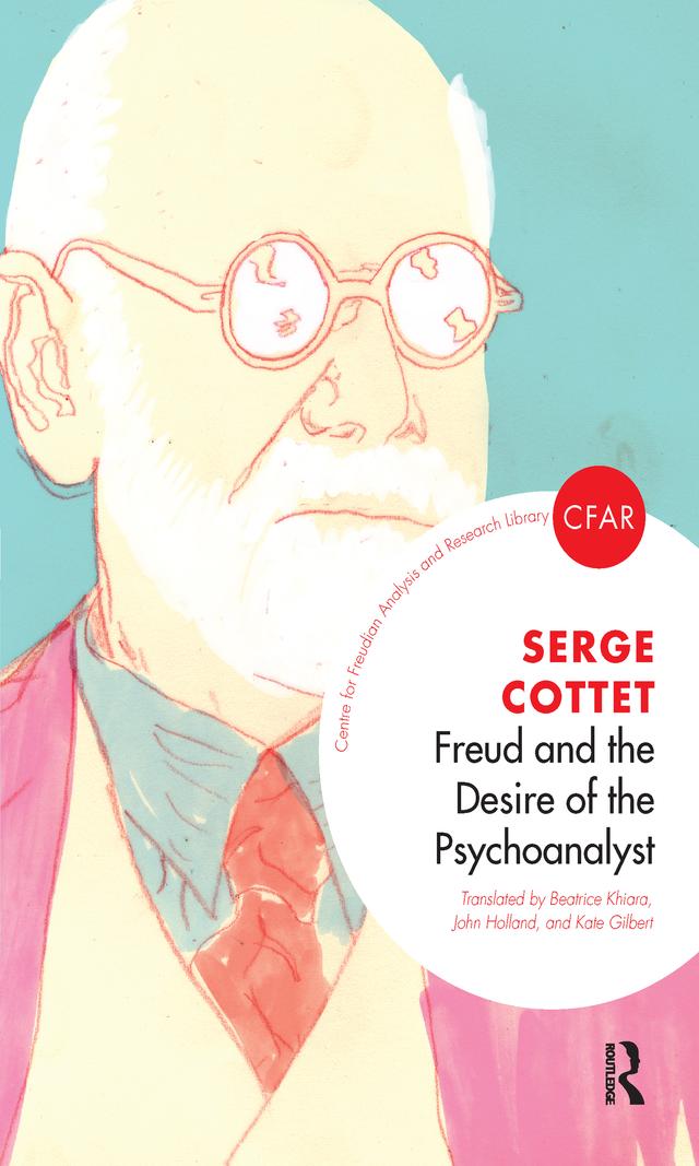 Freud and the Desire of the Psychoanalyst by Beatrice Khiara, John Holland, Kate Gilbert, Serge Cottet