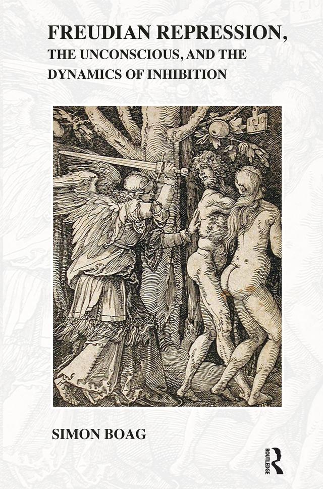 Freudian repression, the Unconscious, and the Dynamics of Inhibition by Simon Boag