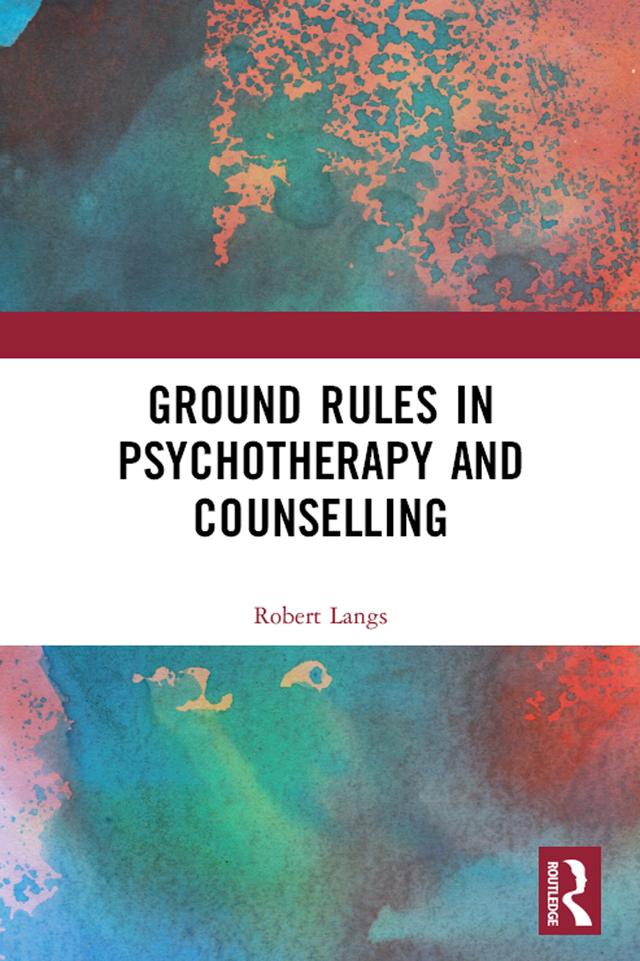 Ground Rules in Psychotherapy and Counselling by Robert Langs