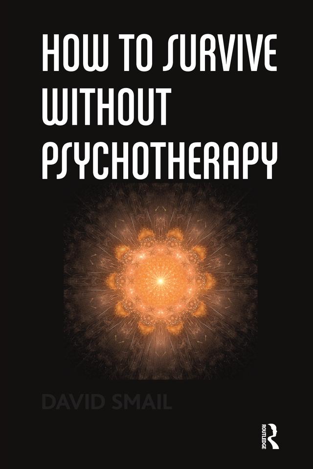 How to Survive Without Psychotherapy by David Smail