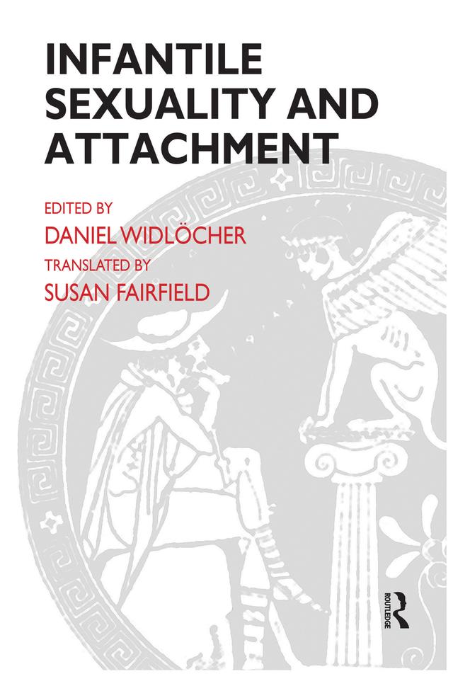 Infantile Sexuality and Attachment by Daniel Widlocher