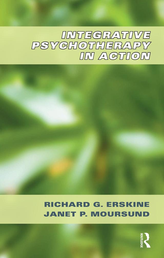 Integrative Psychotherapy in Action by Richard G. Erskine
