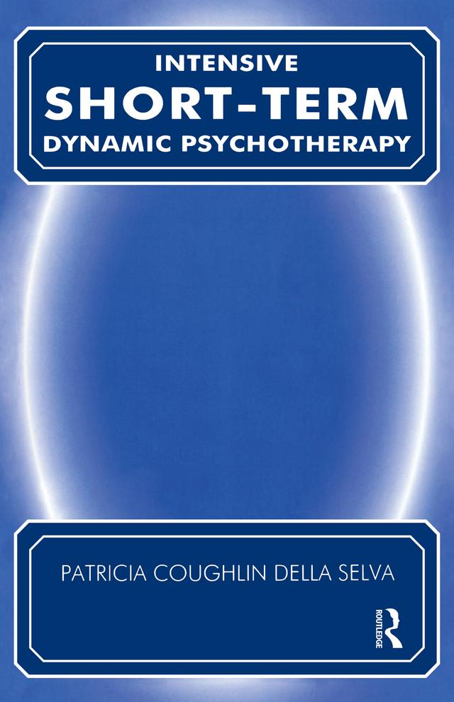 Intensive Short-Term Dynamic Psychotherapy by Patricia C. Della Selva