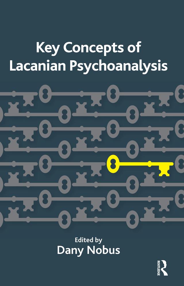 Key Concepts of Lacanian Psychoanalysis by Dany Nobus