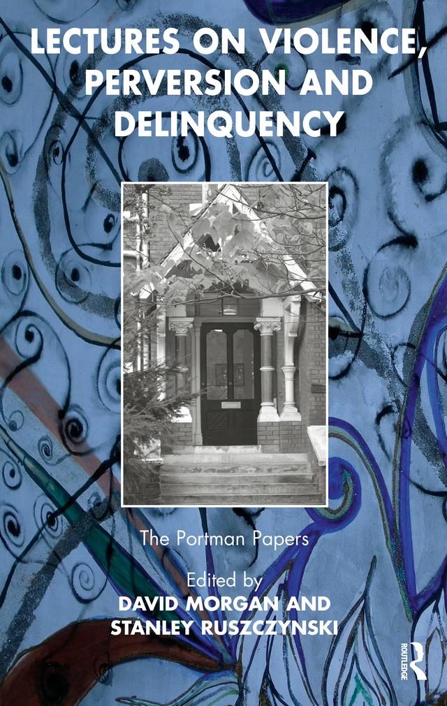 Lectures on Violence, Perversion and Delinquency by David Morgan, Stanley Ruszczynski