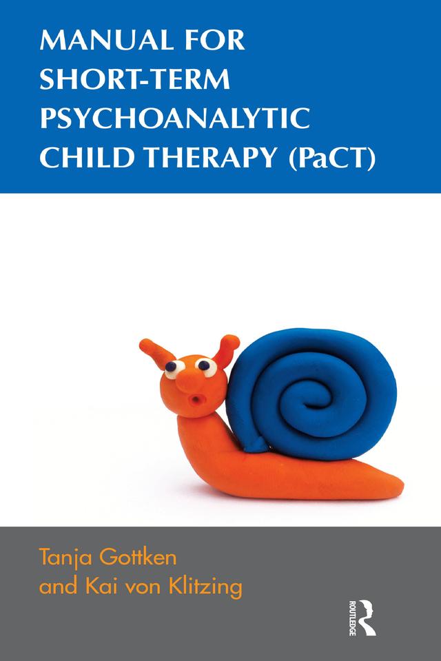 Manual for Short-term Psychoanalytic Child Therapy (PaCT) by Kai Von Klitzing, Tanja Gottken