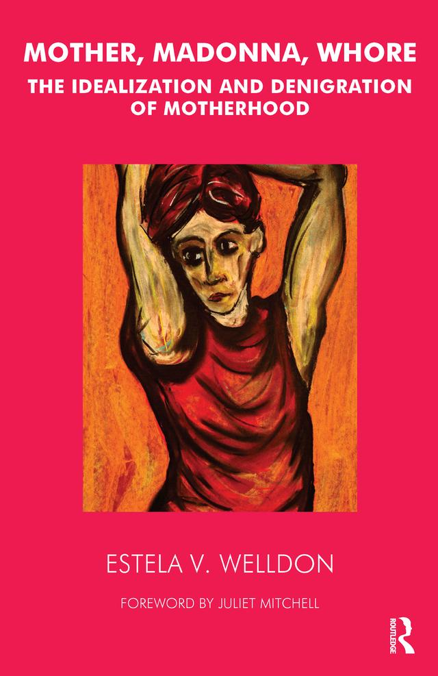 Mother, Madonna, Whore by Estela V. Welldon