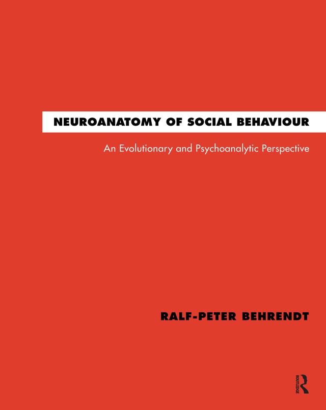Neuroanatomy of Social Behaviour by Ralf-Peter Behrendt