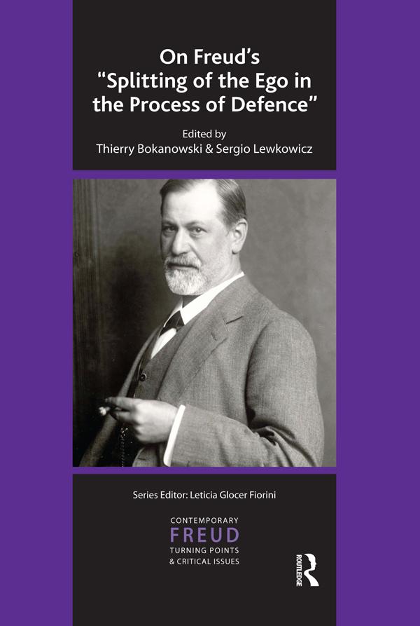 On Freud's Splitting of the Ego in the Process of Defence by Sergio Lewkowicz, Thierry Bokanowski
