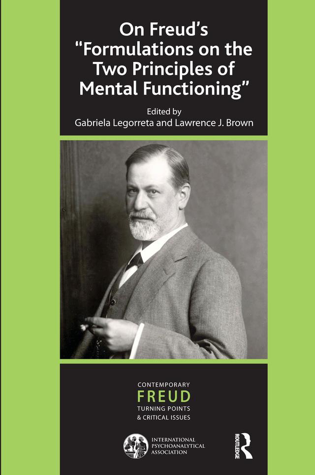 On Freud's ''Formulations on the Two Principles of Mental Functioning'' by Gabriela Legorreta, Lawrence J. Brown