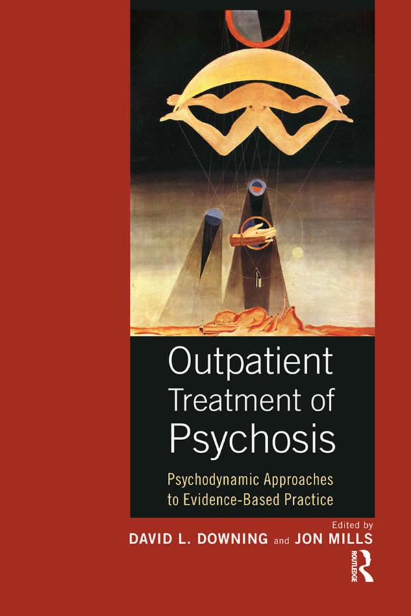 Outpatient Treatment of Psychosis by David L. Downing, Jon Mills