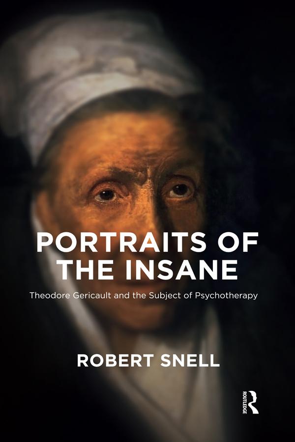 Portraits of the Insane by Robert Snell