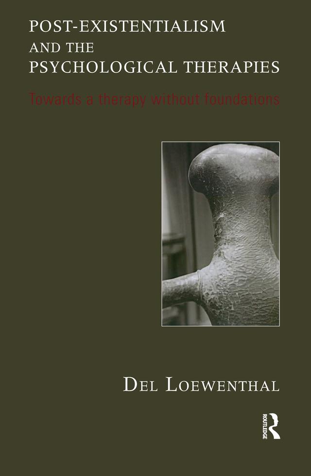 Post-existentialism and the Psychological Therapies by Del Loewenthal