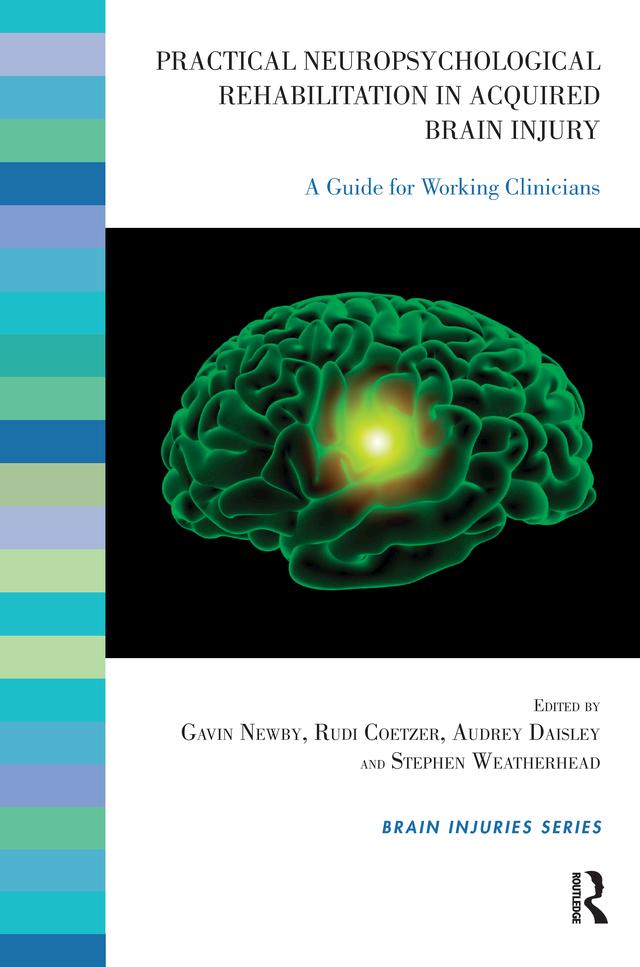 Practical Neuropsychological Rehabilitation in Acquired Brain Injury by Audrey Daisley, Gavin Newby, Rudi Coetzer, Stephen Weatherhead