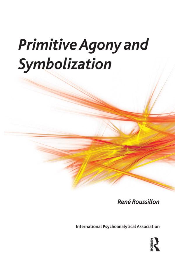 Primitive Agony and Symbolization by Rene Roussillon