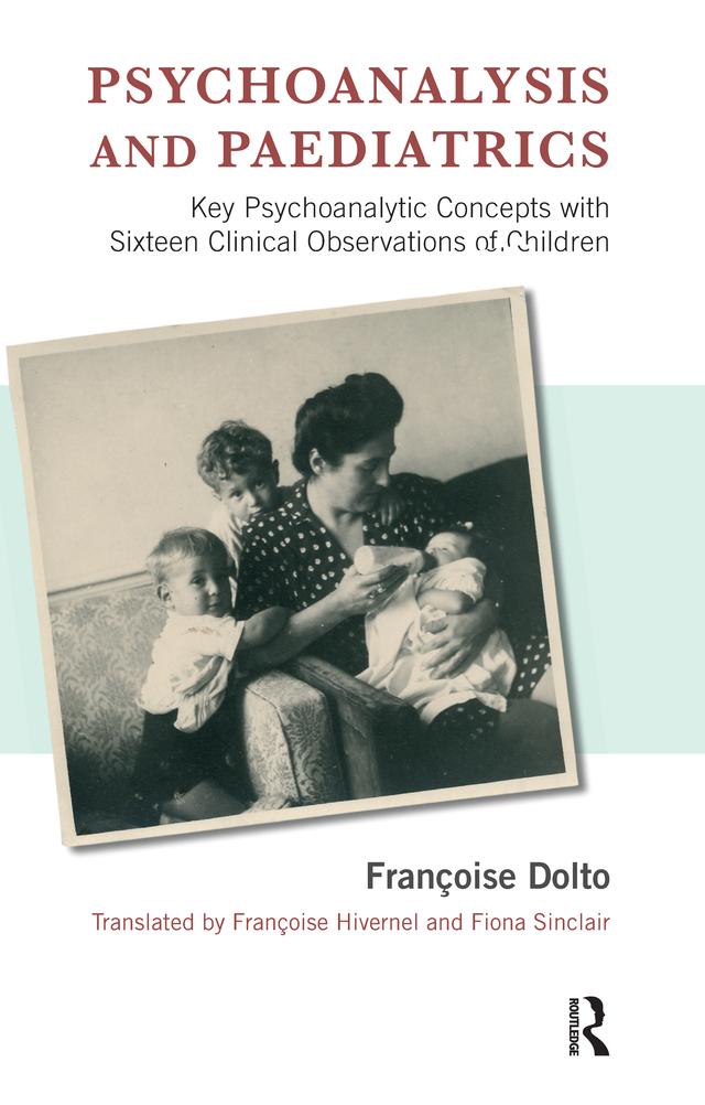 Psychoanalysis and Paediatrics by Fiona Sinclair, Francoise Dolto, Francoise Hivernel
