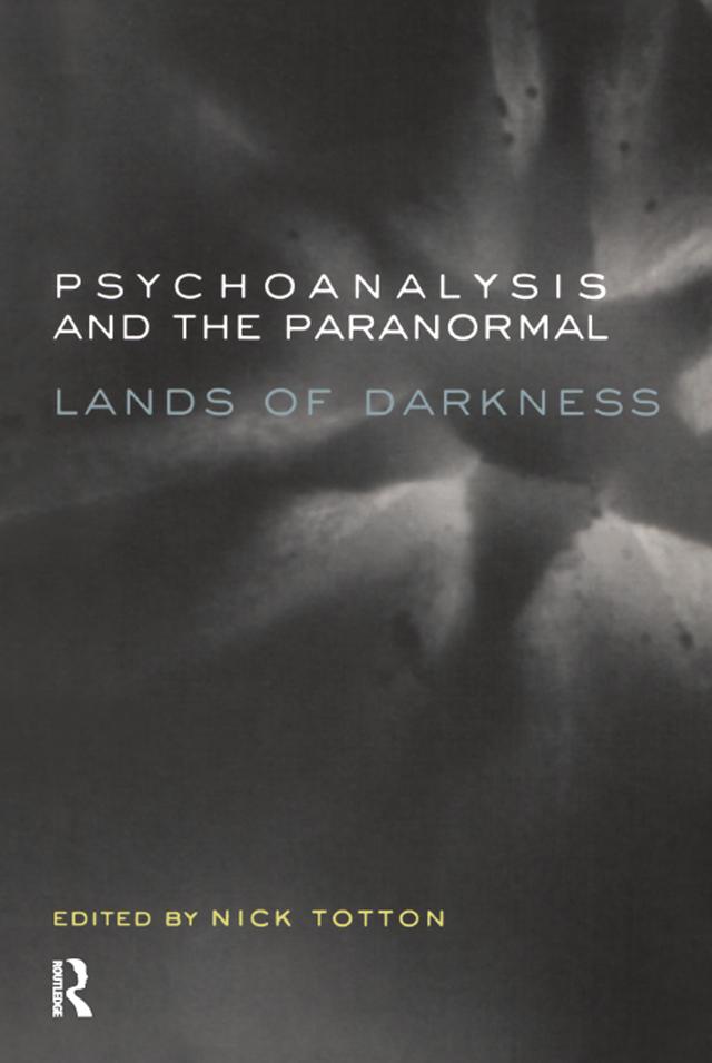 Psychoanalysis and the Paranormal by Nick Totton