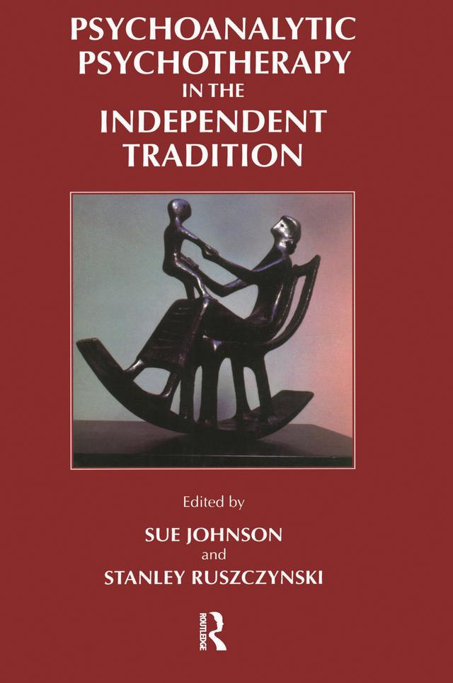 Psychoanalytic Psychotherapy in the Independent Tradition by Stanley Ruszczynski, Sue Johnson