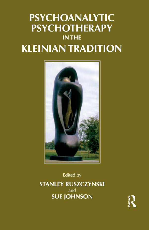 Psychoanalytic Psychotherapy in the Kleinian Tradition by Stanley Ruszczynski, Sue Johnson
