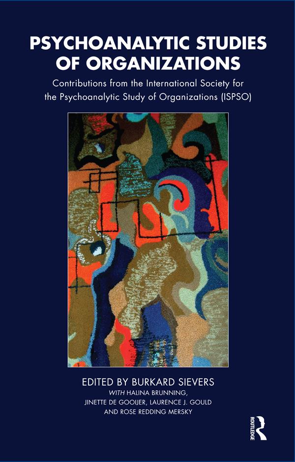 Psychoanalytic Studies of Organizations by Burkard Sievers
