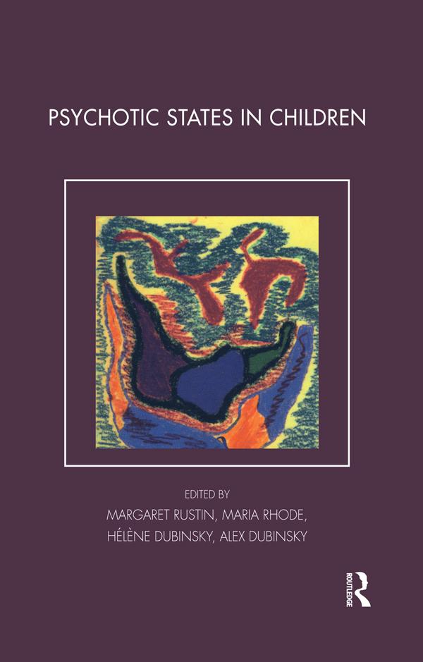 Psychotic States in Children by Alex Dubinsky, Helene Dubinsky, Margaret Rustin, Maria Rhode