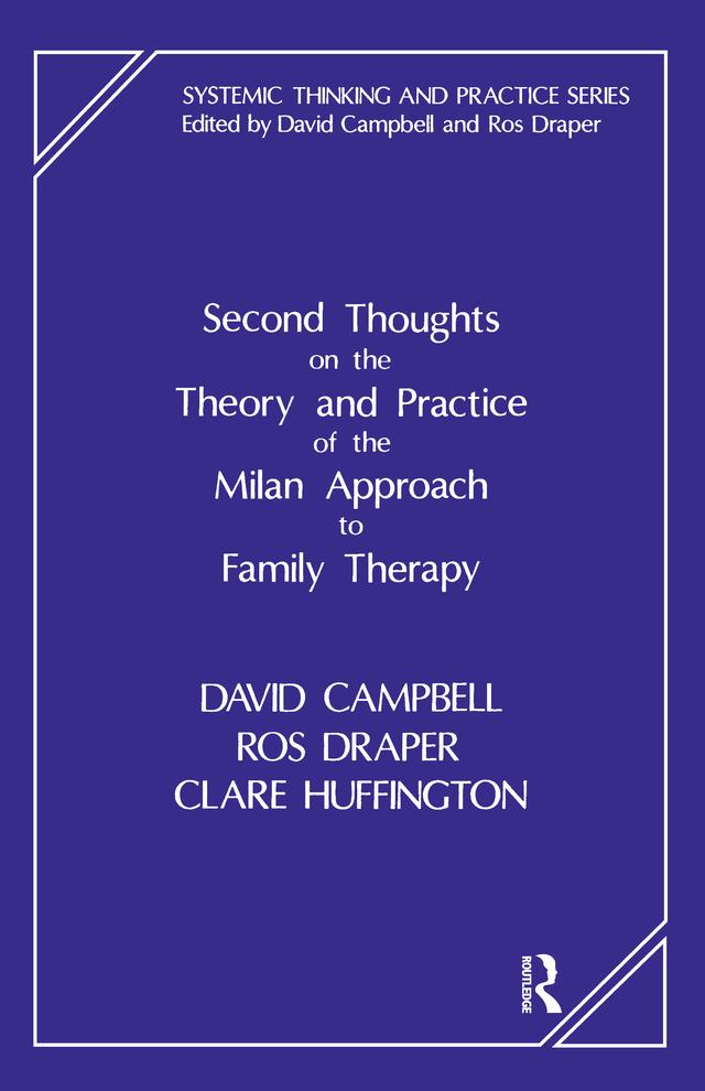Second Thoughts on the Theory and Practice of the Milan Approach to Family Therapy by Clare Huffington, David Campbell, Ros Draper
