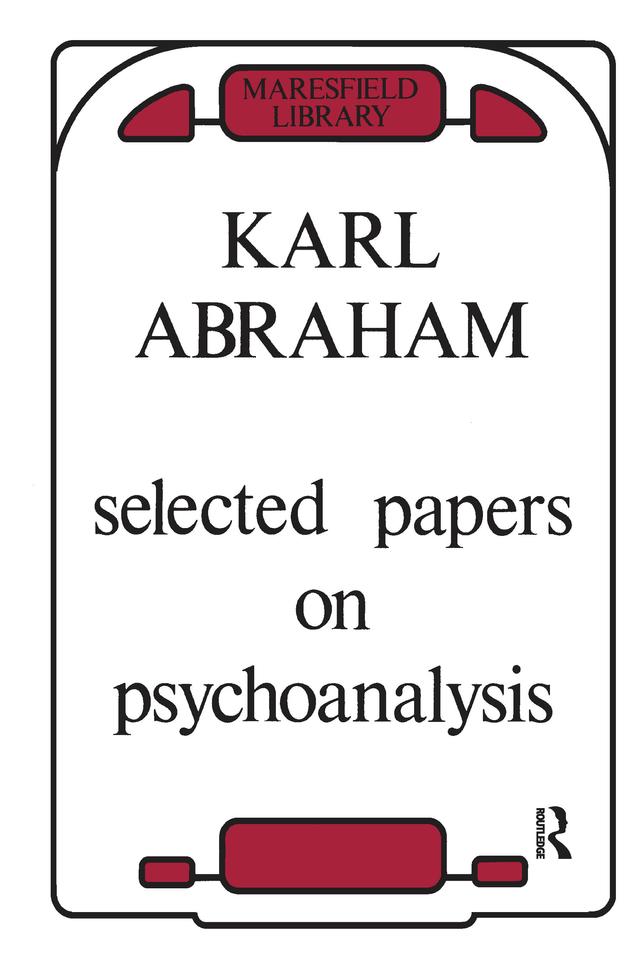 Selected Papers on Psychoanalysis by Karl Abraham