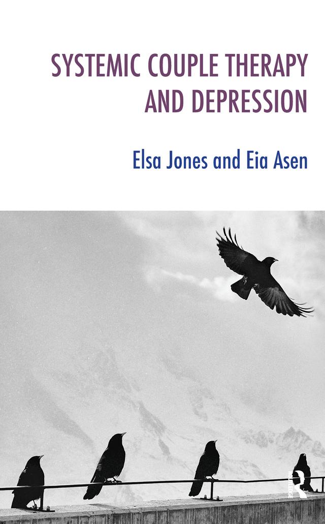Systemic Couple Therapy and Depression by Eia Asen, Elsa Jones